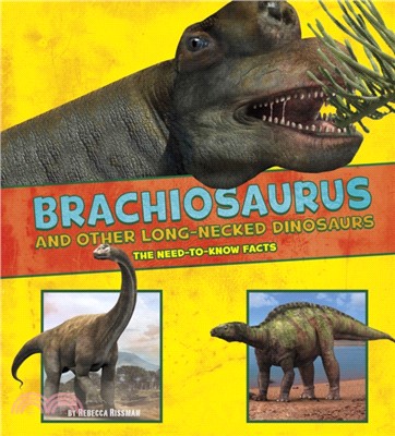 Brachiosaurus and Other Big Long-Necked Dinosaurs：The Need-to-Know Facts