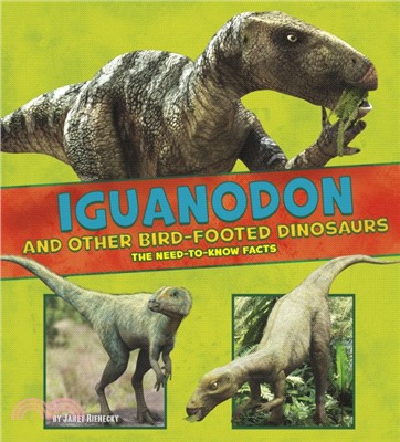 Iguanodon and Other Bird-Footed Dinosaurs：The Need-to-Know Facts