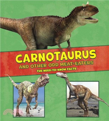 Carnotaurus and Other Odd Meat-Eaters：The Need-to-Know Facts