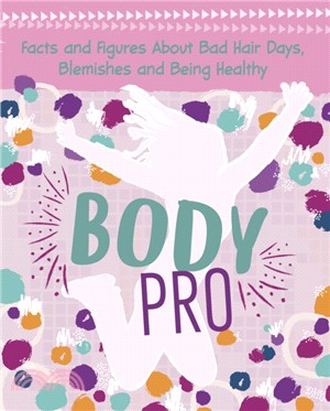 Body Pro：Facts and Figures About Bad Hair Days, Blemishes and Being Healthy