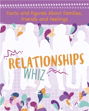 Relationships Whiz：Facts and Figures About Families, Friends and Feelings