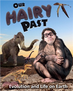 Our Hairy Past：Evolution and Life on Earth
