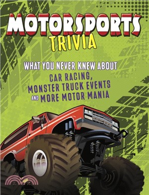 Motorsports Trivia：What You Never Knew About Car Racing, Monster Truck Events and More Motor Mania