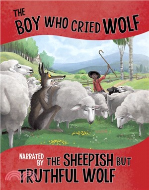 The Boy Who Cried Wolf, Narrated by the Sheepish But Truthful Wolf