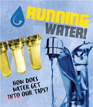 Running Water!：How does water get into our taps?