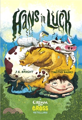 Hans in Luck：A Grimm and Gross Retelling