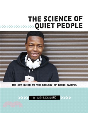 The Science of Quiet People：The Shy Guide to the Biology of Being Bashful