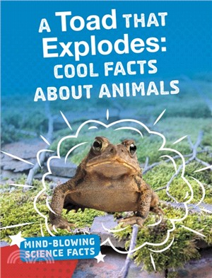 A Toad That Explodes：Cool Facts About Animals