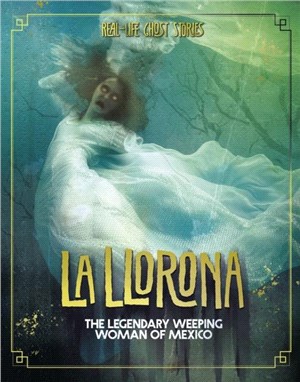 La Llorona：The Legendary Weeping Woman of Mexico