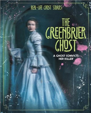 The Greenbrier Ghost：A Ghost Convicts Her Killer