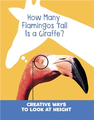 How Many Flamingos Tall is a Giraffe?：Creative Ways to Look at Height