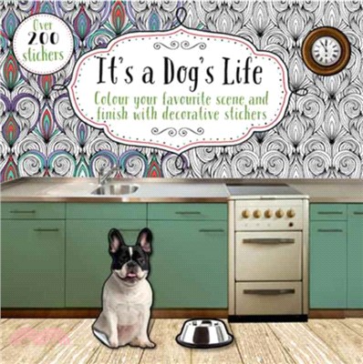 It's a Dog's Life：Colour Your Favourite Scene and Finish with Decorative Stickers