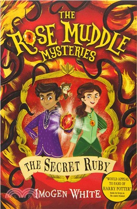 The Rose Muddle Mysteries：The Secret Ruby