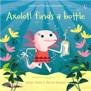 Axolotl Finds a Bottle (Phonics Readers)