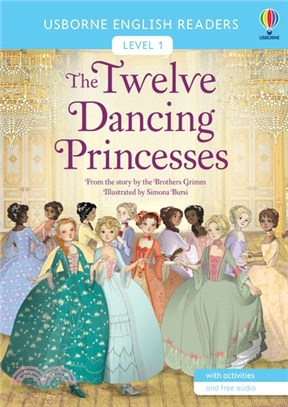 The Twelve Dancing Princesses 12個跳舞的公主 (Usborne English Readers Level 1)