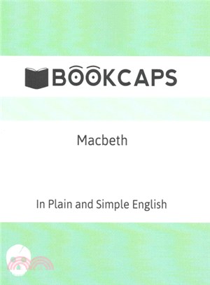 Macbeth in Plain and Simple English ― A Modern Translation and the Original Version