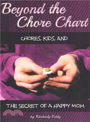Beyond the Chore Chart ― Chores, Kids, and the Secret to a Happy Mom