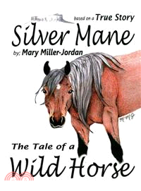 Silver Mane ― The Tale of a Wild Horse