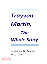 Trayvon Martin, the Whole Story