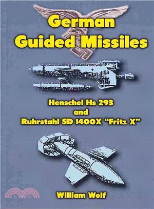 German Guided Missiles ― Henschel Hs 293 and Ruhrstahl Sd 1400x ?itz X?誡