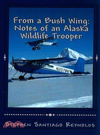 From a Bush Wing ― Notes of an Alaska Wildlife Trooper