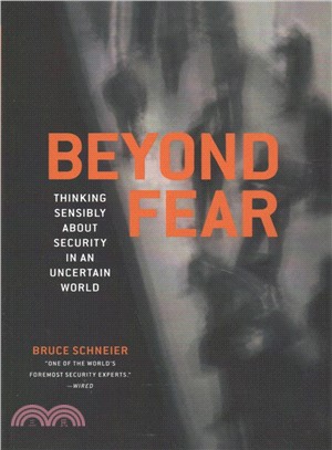 Beyond Fear ― Thinking Sensibly About Security in an Uncertain World