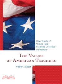 The Values of American Teachers ― How Teachers?Values Help Stabilize Unsteady Democracy