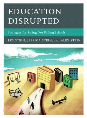 Education Disrupted ― Strategies for Saving Our Failing Schools