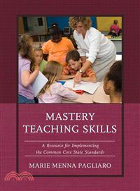 Mastery Teaching Skills—A Resource for Implementing the Common Core State Standards