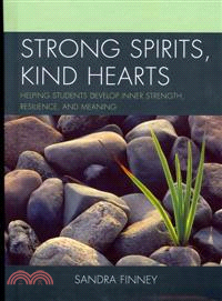 Strong Spirits, Kind Hearts ― Helping Students Develop Inner Strength, Resilience, and Meaning