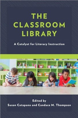 The Classroom Library：A Catalyst for Literacy Instruction