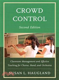 Crowd Control—Classroom Management and Effective Teaching for Chorus, Band, and Orchestra