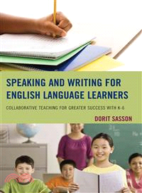 Speaking and Writing for English Language Learners ─ Collaborative Teaching for Greater Success With K-6