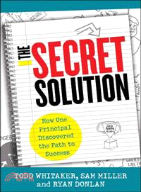 The Secret Solution ― How One Principal Discovered the Path to Success