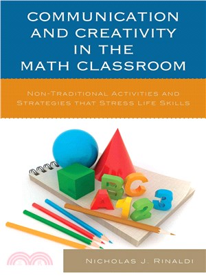 Communication and Creativity in the Math Classroom ― Non-traditional Activities and Strategies That Stress Life Skills