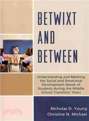 Betwixt and Between ─ Understanding and Meeting the Social and Emotional Development Needs of Students During the Middle School Transition Years