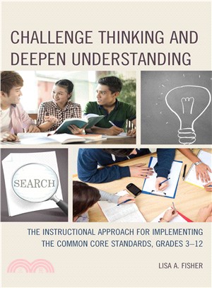 Challenge Thinking and Deepen Understanding ― The Instructional Approach for Implementing the Common Core Standards, Grades 3-12