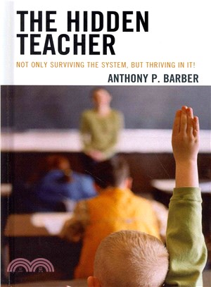 The Hidden Teacher ― Not Only Surviving the System, but Thriving in It!