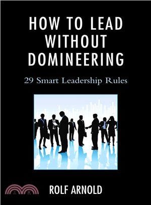 How to Lead Without Domineering ─ 29 Smart Leadership Rules