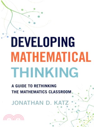 Developing Mathematical Thinking ― A Guide to Rethinking the Mathematics Classroom