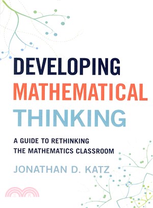 Developing Mathematical Thinking ─ A Guide to Rethinking the Mathematics Classroom