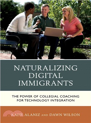 Naturalizing Digital Immigrants ─ The Power of Collegial Coaching for Technology Integration