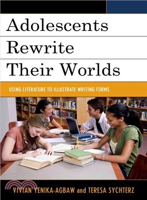 Adolescents Rewrite Their Worlds ─ Using Literature to Illustrate Writing Forms