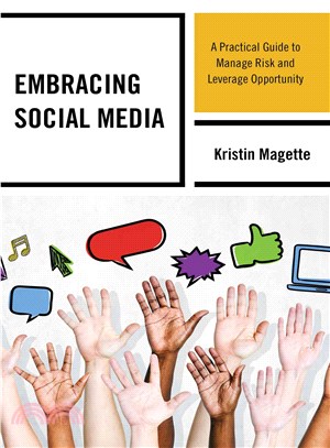 Embracing Social Media ─ A Practical Guide to Manage Risk and Leverage Opportunity
