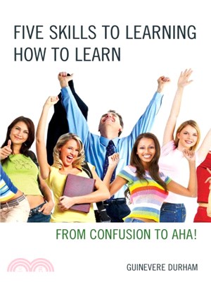 Five Skills to Learning How to Learn ─ From Confusion to AHA!