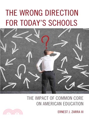 The Wrong Direction for Today's Schools ─ The Impact of Common Core on American Education