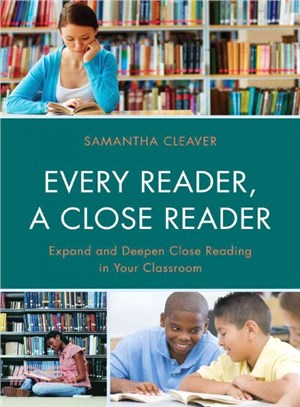 Every Reader, A Close Reader ─ Expand and Deepen Close Reading in Your Classroom