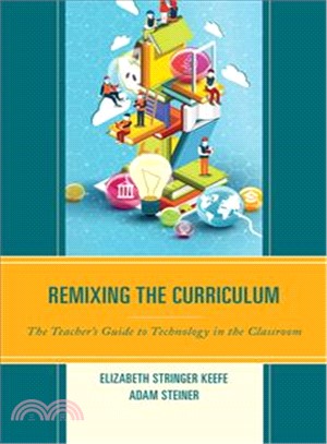 Remixing the Curriculum ─ The Teacher Guide to Technology in the Classroom