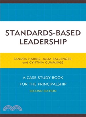 Standards-Based Leadership ─ A Case Study Book for the Principalship