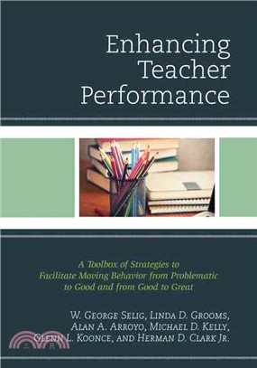 Enhancing Teacher Performance ― A Toolbox of Strategies to Facilitate Moving Behavior from Problematic to Good and from Good to Great